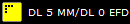        DL 5 MM/DL 0 EFD